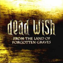 Dead Wish : From the Land of Forgotten Graves